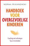 Handboek voor overgevoelige kinderen | Norma Prikanowski (ISBN 9789020209969)
