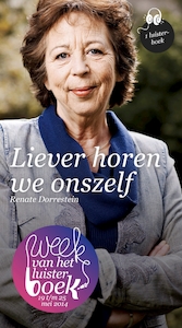 Liever horen we onszelf - Renate Dorrestein (ISBN 9789059652446)