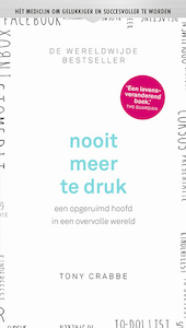 Nooit meer te druk - Tony Crabbe (ISBN 9789021031378)