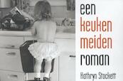 Een keukenmeidenroman - Kathryn Stockett (ISBN 9789049803285)