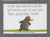 Over een kleine mol die wil weten wie er op zijn kop gepoept heeft Mini editie - Werner Holzwarth (ISBN 9789053413500)