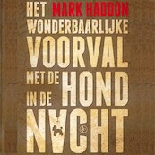 Het wonderbaarlijke voorval met de hond in de nacht - Mark Haddon (ISBN 9789025459758)