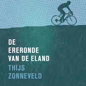 De ereronde van de eland - Thijs Zonneveld (ISBN 9789025464165)