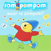 Rompompom waar is Pompom? - (ISBN 9789027674999)