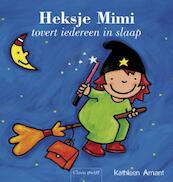 Heksje Mimi tovert iedereen in slaap - K. Amant, Kathleen Amant (ISBN 9789044813326)