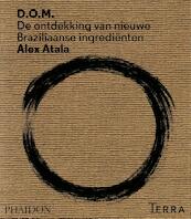 D.O.M. de ontdekking van nieuwe Braziliaanse ingredienten - Alex Atala (ISBN 9789089895844)