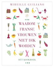 Waarom Franse vrouwen niet dik worden. Het kookboek - Mireille Guiliano (ISBN 9789029573924)