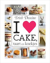 I love cake, taart en koekjes - Trish Deseine (ISBN 9789023012771)