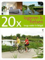 20xlogeren en fietsen langs water in België - Erwin DeDecker, Ward van Loock (ISBN 9789020987959)