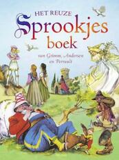 Het reuze sprookjesboek van Grimm, Andersen en Perrault - (ISBN 9789044722215)