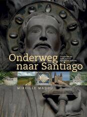 Onderweg naar Santiago - M. Madou, Mireille Madou (ISBN 9789040077364)