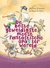 De beste geweldigste meest fantastische opa's ter wereld - Jan Paul Schutten (ISBN 9789025761455)