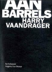 Aan Barrels - Harry Vaandrager (ISBN 9789079202102)