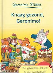 Knaag gezond, Geronimo ! - Geronimo Stilton (ISBN 9789085920786)