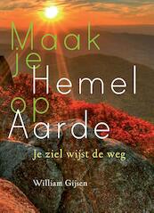 Maak je hemel op aarde - William Gijsen (ISBN 9789460150838)