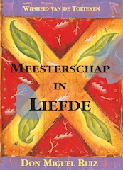 Meesterschap in liefde - Don Miguel Ruiz (ISBN 9789020212860)