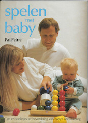 Spelen met baby - P. Petrie, I. Weldink (ISBN 9789025106843)