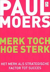 Merk toch hoe sterk - Paul Moers, Paul H.J.M. Moers (ISBN 9789461560667)