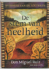 De stem van heelheid - D.Miguel Ruiz (ISBN 9789020283624)