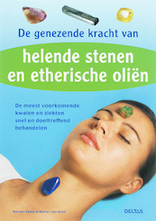 De genezende kracht van helende stenen en etherische olien - W. Kuhnl, W. von Holst (ISBN 9789044712094)