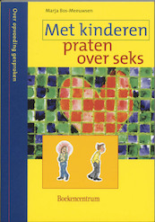 Met kinderen praten over seks - M. Bos-Meeuwsen, N. Dijkstra-Algra (ISBN 9789023911418)