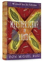 Meesterschap in liefde - Don Miguel Ruiz (ISBN 9789020282566)