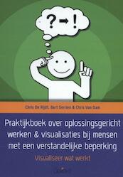 Praktijkboek over oplossingsgericht werken & visualisaties bij mensen met een verstandelijke beperking. - Chris De Rijdt, Bart Serrien, Chris Van Dam (ISBN 9789044131796)