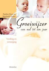 Groeiwijzer van nul tot een jaar - P. Bom, M. Huber (ISBN 9789062385928)