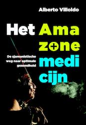 Het Amazone-medicijn - Alberto Villoldo (ISBN 9789020212396)