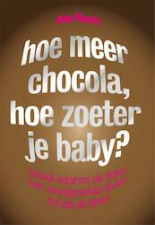hoe meer chocola, hoe zoeter de baby - Jena Pincott (ISBN 9789490574765)