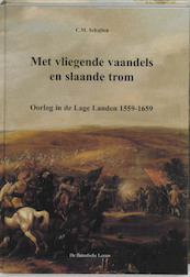 Met vliegende vaandels en slaande trom - C.M. Schulten (ISBN 9789067075954)