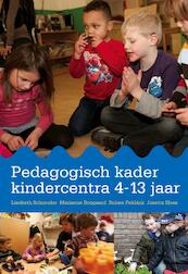 Pedagogisch kader kindercentra 4-13 jaar - Liesbeth Schreuder, Marianne Boogaard, Ruben Fukkink, Josette Hoex (ISBN 9789035233270)