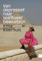 Van depressief naar spiritueel bewustzijn - Irma Koerhuis (ISBN 9789048427840)