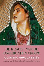 De kracht van de ongebonden vrouw - C.P. Estes, Clarissa Pinkola Estés (ISBN 9789069639659)