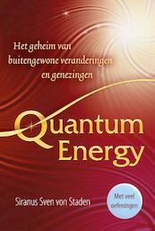 Quantum Energy - Het geheim van buitengewone veranderingen en genezingen - Siranus Sven von Staden (ISBN 9789460150562)