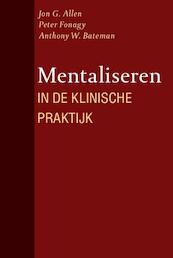 Mentaliseren in de klinische praktijk - J.G. Allen, P. Fonagy, A.W. Bateman (ISBN 9789057122774)