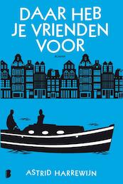 Daar heb je vrienden voor - Astrid Harrewijn (ISBN 9789022574430)