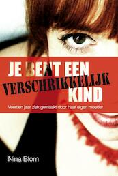 Je bent een verschrikkelijk kind - Nina Blom (ISBN 9789079287130)