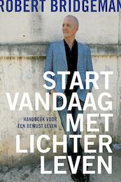 Start vandaag met lichter leven - Robert Bridgeman (ISBN 9789020210675)