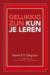 Gelukkig zijn kun je leren - Martin E.P. Seligman (ISBN 9789000341030)
