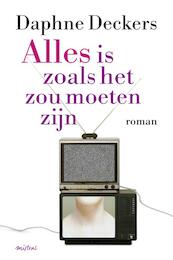 Alles is zoals het zou moeten zijn - Daphne Deckers (ISBN 9789049952457)