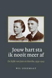 Jouw hart sta ik nooit meer af - W. Legemaat (ISBN 9789033009525)