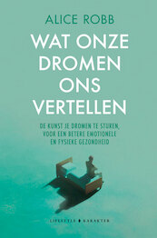 Wat onze dromen ons vertellen - Alice Robb (ISBN 9789045212777)