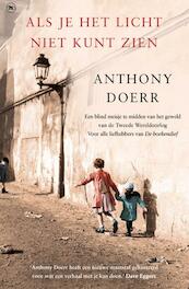 Als je het licht niet kunt zien - Anthony Doerr (ISBN 9789044345940)