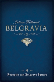 Belgravia episode 4 - Julian Fellowes (ISBN 9789046170564)