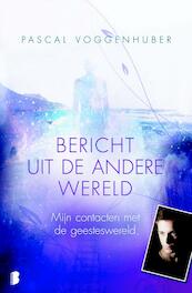 Bericht uit de andere wereld - Pascal Voggenhuber (ISBN 9789022557891)