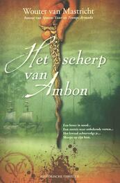 Het scherp van ambon - Wouter van Mastricht (ISBN 9789045201788)