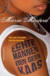 Echte mannen eten geen kaas - Maria Mosterd (ISBN 9789461649980)