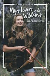 Mijn leven in de wildernis - Miriam Lancewood (ISBN 9789021569109)