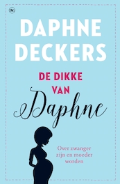 De dikke van Daphne - Daphne Deckers (ISBN 9789044354850)